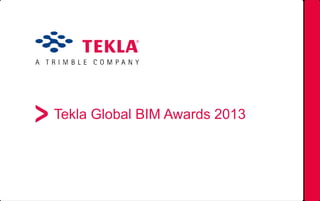 Tekla Global BIM Awards 2013
 