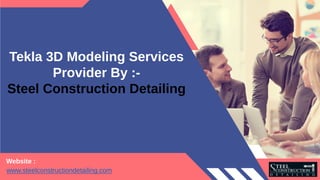 Tekla 3D Modeling Services
Provider By :-
Steel Construction Detailing
Website :
www.steelconstructiondetailing.com
 