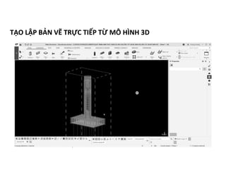 TẠO LẬP BẢN VẼ TRỰC TIẾP TỪ MÔ HÌNH 3D
ỨNG DỤNG BIM TRONG THIẾT KẾ VÀ THI CÔNG CẦU
 