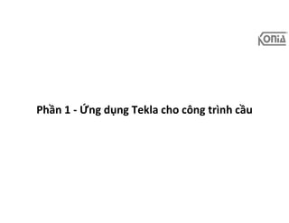 Phần 1 - Ứng dụng Tekla cho công trình cầu
 