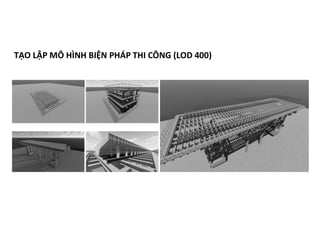 TẠO LẬP MÔ HÌNH BIỆN PHÁP THI CÔNG (LOD 400)
 