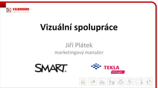 Vizuální spolupráce
Jiří Plátek
marketingový manažer
 