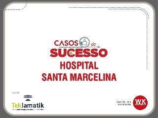 HOSPITAL
SANTA MARCELINA
Canal WK:
 