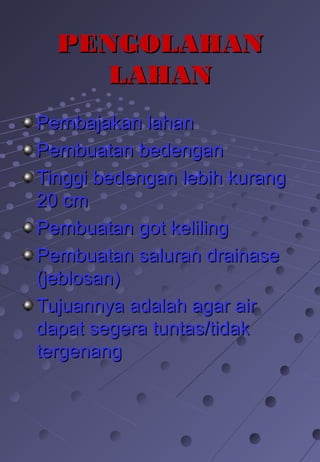 PPEENNGGOOLLAAHHAANN 
LLAAHHAANN 
PPeemmbbaajjaakkaann llaahhaann 
PPeemmbbuuaattaann bbeeddeennggaann 
TTiinnggggii bbeeddeennggaann lleebbiihh kkuurraanngg 
2200 ccmm 
PPeemmbbuuaattaann ggoott kkeelliilliinngg 
PPeemmbbuuaattaann ssaalluurraann ddrraaiinnaassee 
((jjeebblloossaann)) 
TTuujjuuaannnnyyaa aaddaallaahh aaggaarr aaiirr 
ddaappaatt sseeggeerraa ttuunnttaass//ttiiddaakk 
tteerrggeennaanngg 
 