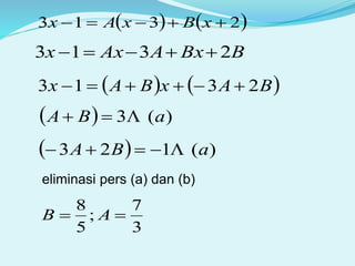    2313  xBxAx
3
7
;
5
8
 AB
BBxAAxx 2313 
   BAxBAx 2313 
  )(3 aBA 
  )(123 aBA 
eliminasi pers (a) dan (b)
 