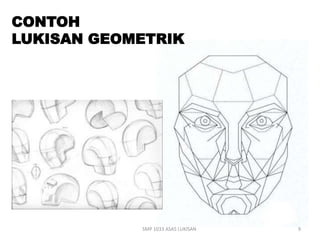 CONTOH 
LUKISAN GEOMETRIK 
SMP 1033 ASAS LUKISAN 9 
 