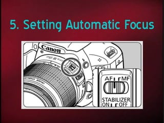 5. Setting Automatic Focus
 