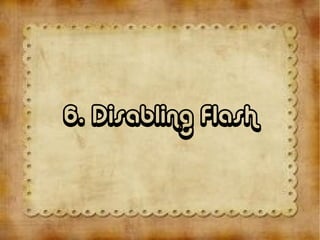 6. Disabling Flash
 