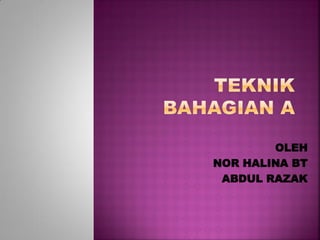 OLEH 
NOR HALINA BT 
ABDUL RAZAK  