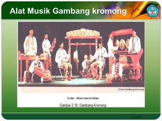 Adaptif 
Alat Musik Gambang kromong 
 