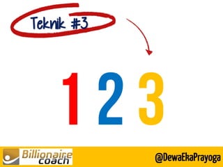 Teknik #3 
@DewaEkaPrayoga  