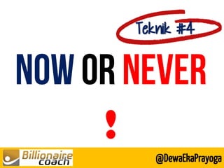 ! 
Teknik #4 
@DewaEkaPrayoga  