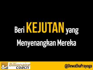 Beri yang Menyenangkan Mereka 
@DewaEkaPrayoga  