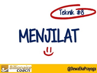 MENJILAT 
Teknik #8 
@DewaEkaPrayoga  