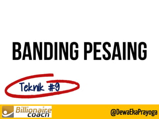 Teknik #9 
@DewaEkaPrayoga  