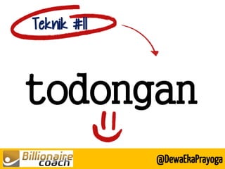 todongan 
Teknik #11 
@DewaEkaPrayoga  