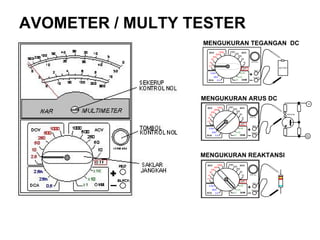 AVOMETER / MULTY TESTER MENGUKURAN TEGANGAN  DC MENGUKURAN REAKTANSI MENGUKURAN ARUS DC 