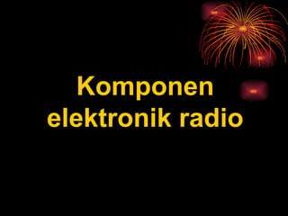 Komponen elektronik radio 