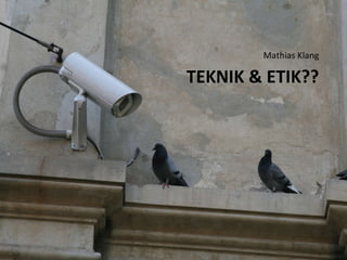 TEKNIK & ETIK?? ,[object Object]