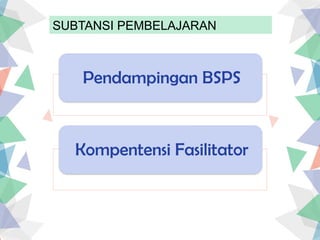 CONTOJ DOKUMEN Teknik Fasilitasi BSPS .pptx