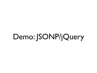 Demo: JSONP/jQuery
 