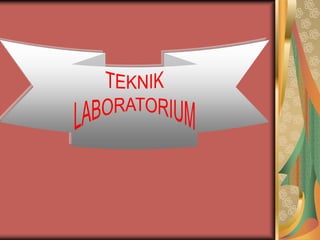 TEKNIK LABORATORIUM PENDAHULUAN Pakai.ppt
