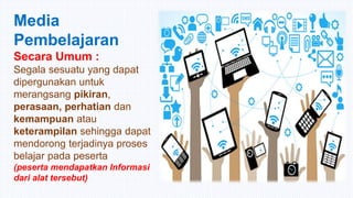 Pengertian
Alat Bantu
Pembelajaran
adalah seperangkat benda/
peralatan yang digunakan
sebagai “pembantu”
seorang fasilitat...