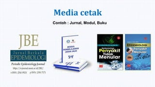 Media grafis
Contoh : Diagram, grafik, bagan, foto
 