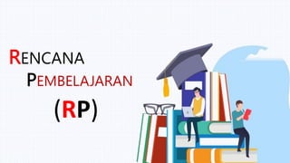 PRINSIP
RENCANA
PEMBELAJARAN
1. Kejelasan rumusan kompetensi
2. Sederhana dan fleksibel
3. Sesuai dengan tujuan pembelajar...