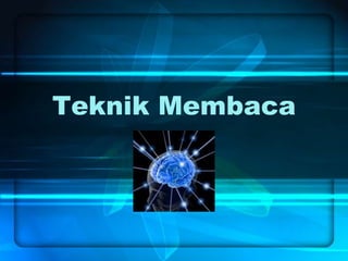 Teknik Membaca
 