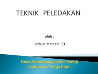 oleh :

      Firdaus Matasin, ST




Dinas Pertambangan dan Energi
    Kabupaten Toraja Utara
 