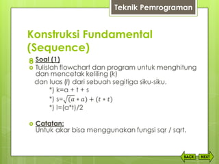 Konstruksi Fundamental
(Sequence)
NEXTBACK

Teknik Pemrograman
 
