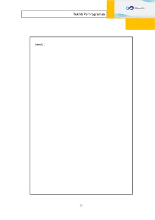 95
Teknik Pemrograman
Jawab :
 