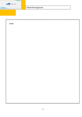 116
Teknik Pemrograman
Jawab :
 