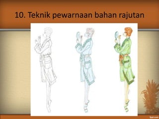 10. Teknik pewarnaan bahan rajutan
 