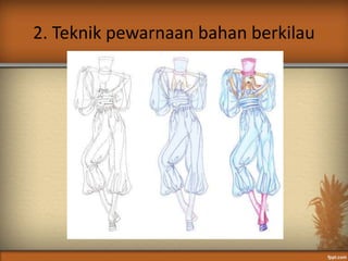 2. Teknik pewarnaan bahan berkilau
 