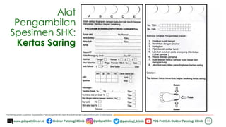 15
Alat
Pengambilan
Spesimen SHK:
Kertas Saring
 
