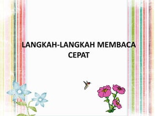 LANGKAH-LANGKAH MEMBACA
CEPAT
 