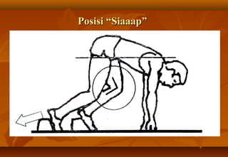 Posisi “Siaaap”
 