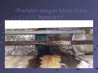 •Proteksi dengan lokasi tidak
konduktif
 