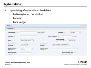 NyhedslisteI opsætning af nyhedslisten beskriveshvilke nyheder, der skal se hvordanhvor længeTeknisk workshop september 201022-09-20108