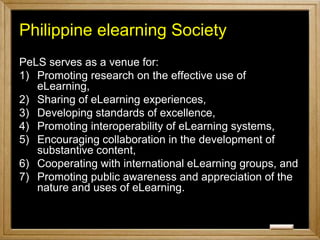 eLearning in the PhilippinesSecond GenerationThe face to face session became a venue for:Formally scheduled consultation between the university and studentsPlace for students to undertake various transactions with the university; andVenue for socialization among DE students