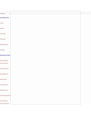 ninformasi

minismeteknologi

eralisasi

eknologi

siteknologi

fiteknologi

ngkitanteknologi

teknologi

epkomunikasi digital

ergensiteknologi

entum teknologi

nalismeteknologi

gkatanteknologi

ahanteknologi

nalitasteknologi

hidupteknologi

kematanganteknologi

laritasteknologi

minovasiteknologi

 