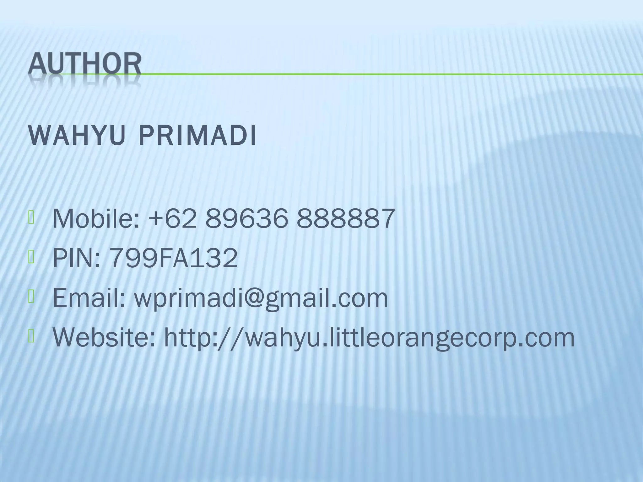 WAHYU PRIMADI





Mobile: +62 89636 888887
PIN: 799FA132
Email: wprimadi@gmail.com
Website: http://wahyu.littleorangecorp.com

 