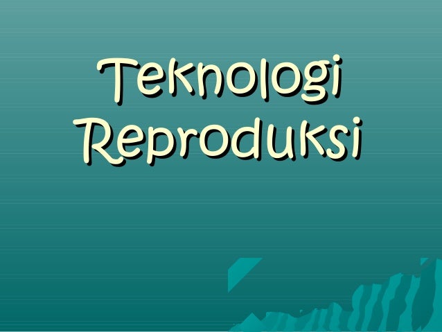 Teknologi reproduksi