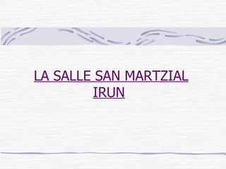 LA SALLE SAN MARTZIAL IRUN   
