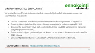 ENNAKOINTITYÖ JATKUU SYKSYLLÄ 2019
Varsinais-Suomen Ennakointiakatemian tulevaisuustyö jatkuu heti elokuussa seuraavan
suu...