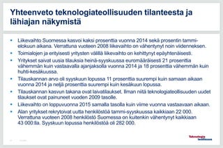  Liikevaihto Suomessa kasvoi kaksi prosenttia vuonna 2014 sekä prosentin tammi-
elokuun aikana. Verrattuna vuoteen 2008 l...