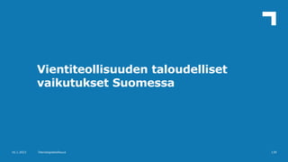 Vientiteollisuuden taloudelliset
vaikutukset Suomessa
139
16.1.2023 Teknologiateollisuus
 