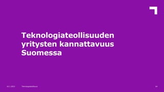Teknologiateollisuuden
yritysten kannattavuus
Suomessa
64
16.1.2023 Teknologiateollisuus
 